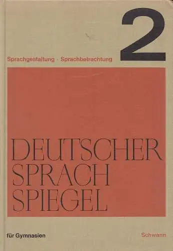 Deutscher Sprachspiegel. Sprachgestaltung und Sprachbetrachtung. Band 2. Quarta und Untertertia, siebentes und achtes Schuljahr. 