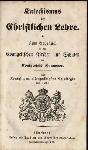 Katechismus der Christlichen Lehre : Zum Gebrauch in den Evangelischen Kirchen und Schulen des K”nigreichs Hannover : Mit K”niglichem allergn„digsten Privilegio von 1790. 