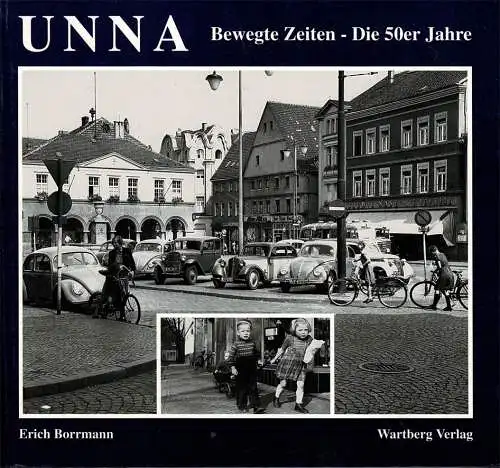 Unna. Bewegte Zeiten - Die 50er Jahre. 