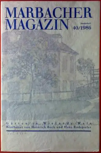 G„rten in Wielands Welt. Marbacher Magazin 40/1986 (Sonderheft) fr die St„ndige Ausstellung eingerichtet im Wieland-Museum Biberach an der Riss in Wielands Gartenhaus. 