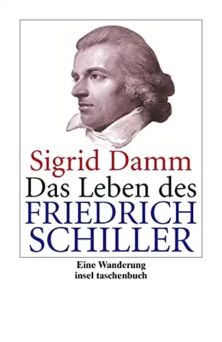Das Leben des Friedrich Schiller. Eine Wanderung. 