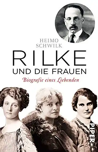 Rilke und die Frauen. Biografie eines Liebenden. 