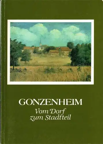 Gonzenheim. Vom Dorf zum Stadtteil. 