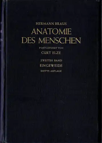 Anatomie des Menschen. Ein Lehrbuch für Studierende und Ärzte. Fortgeführt von Carl Elze. Zweiter Band: Eingeweide. 3. Aufl. 