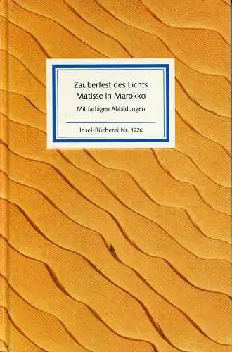 Zauberfest des Lichts. Henri Matisse in Marokko. Gem?lde und Zeichnungen. Mit Reiseimpressionen von Pierre Loti (= Insel-B?cherei, 1226). 