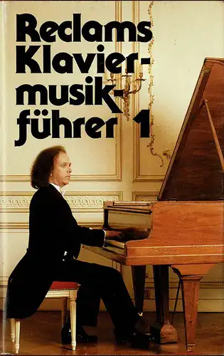Reclams Klaviermusikführer, Band 1: Frühzeit, Barock und Klassik. 7., durchgesehene Auflage. 
