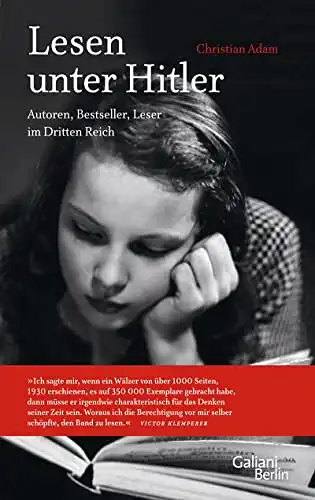 Lesen unter Hitler. Autoren, Bestseller, Leser im Dritten Reich. 