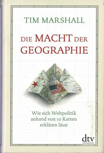 Die Macht der Geographie. Wie sich Weltpolitik anhand von 10 Karten erkl?ren l?sst. 