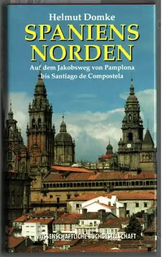 Spaniens Norden. Auf dem Jakobsweg von Pamplona bis Santiago de Compostela. 