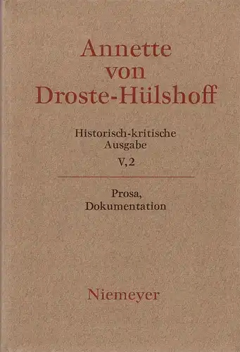 Annette von Droste-Hülshoff. Historisch-kritische Ausgabe. Bd. 5, Teil 1 Prosa. Dokumentation. 