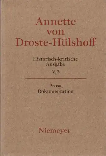 Annette von Droste-Hülshoff. Historisch-kritische Ausgabe. Bd. 5, Teil 2 Prosa. Dokumentation. 