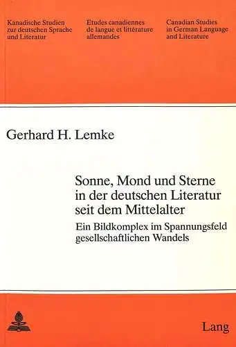 Sonne, Mond und Sterne in der deutschen Literatur seit dem Mittelalter. Ein Bildkomplex im Spannungsfeld gesellschaftlichen Wandels (= Kanadische Studien zur deutschen Sprache und Literatur, Band 23). 