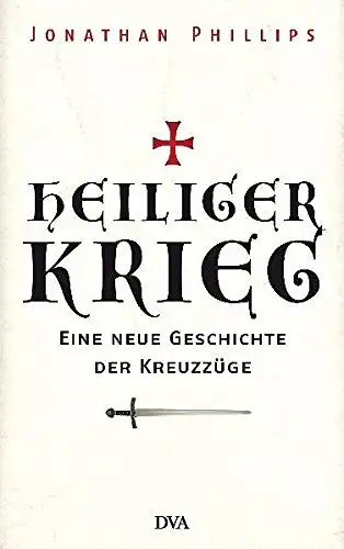 Heiliger Krieg. Eine neue Geschichte der Kreuzz?ge. 