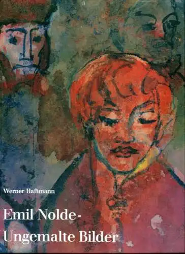 Emil Nolde - Ungemalte Bilder. Aquarelle und "Worte am Rande". 