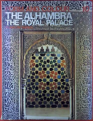 The Alhambra: The Royal Palace. (= Form and Colour. The Great Cycles of Art, Bd. 10). 
