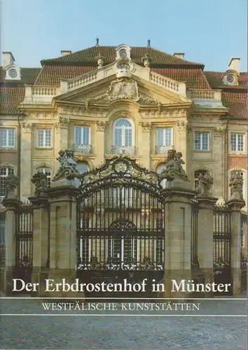 Der Erbdrostenhof in Münster (= Westfälische Kunststätten, Heft 50). 