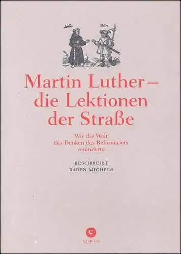 Martin Luther - die Lektionen der Stra?e. Wie die Welt das Denken des Reformators ver?nderte. 