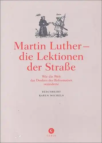 Martin Luther - die Lektionen der Straße. Wie die Welt das Denken des Reformators veränderte. 