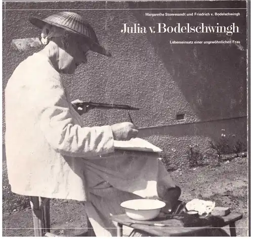 Julia v. Bodelschwingh. Lebenseinsatz einer ungewöhnlichen Frau. 