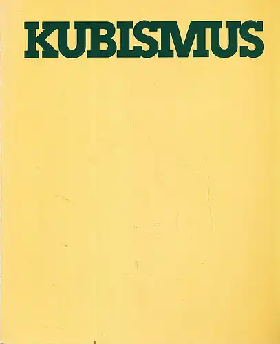 Kubismus. Künstler, Themen, Werke 1907-1920. Katalog zur Ausstellung in der Josef-Haubrich-Kunsthalle Köln, 26. Mai bis 15. Juli 1982. 