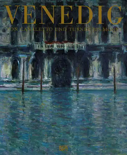 Venedig von Canaletto und Turner bis Monet. Hrsg. im Auftrag der Fondation Beyeler [Katalog zur Ausstellung in der Fondation Beyeler, 28. September 2008 - 25. Januar 2009]. 