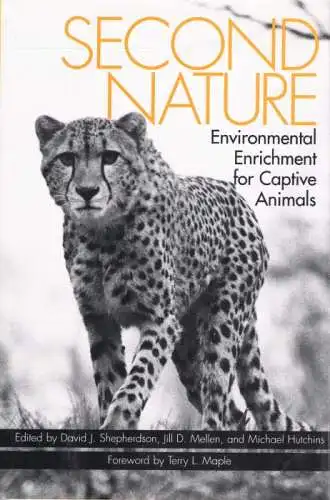 Second Nature. Environmental Enrichment for Captive Animals. 