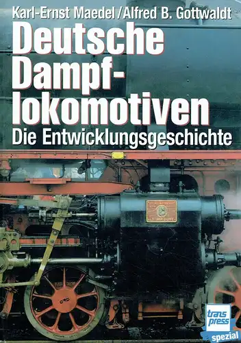 Deutsche Dampflokomotiven. Die Entwicklungsgeschichte. 