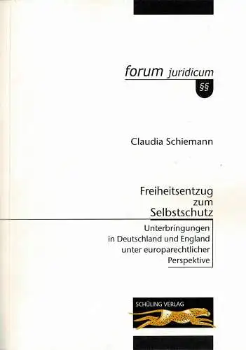 Freiheitsentzug zum Selbstschutz. Unterbringung in Deutschland und England unter europarechtlicher Perspektive [forum juridicum, 23]. 