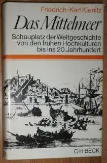 Das Mittelmeer. Schauplatz der Weltgeschichte von den fr?hen Hochkulturen bis ins 20. Jahrhundert. 