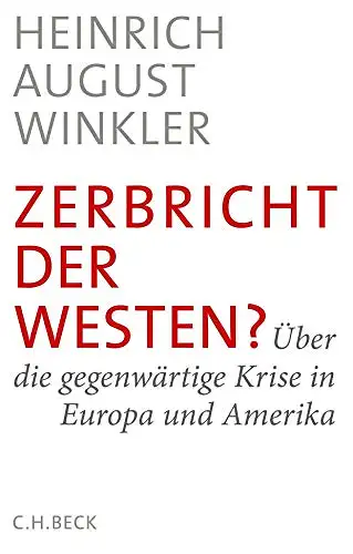 Zerbricht der Westen? Über die gegenwärtige Krise in Europa und Amerika. 