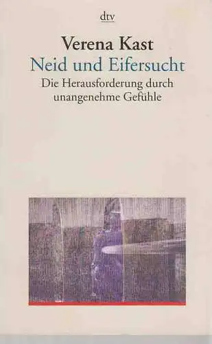 Neid und Eifersucht. Die Herausforderung durch unangenehme Gefhle. 