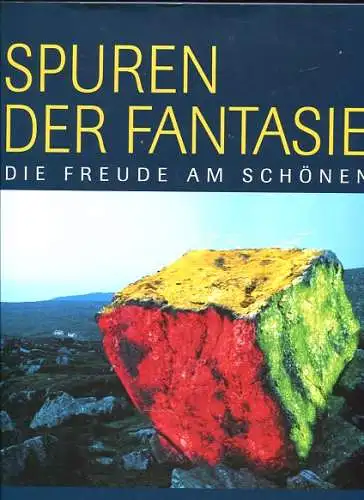 Spuren der Fantasie. Die Freude am Schönen. 