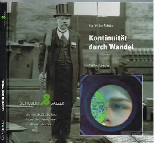 Kontinuit?t durch Wandel. Die Schubert & Salzer Unternehmensgruppe. Vom Textilmaschinenbau der Gr?nderzeit zur internationalen Unternehmensgruppe im 21. Jahrhundert. 