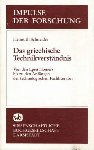 Das griechische Technikverständnis. Von den Epen Homers bis zu den Anfängen der technologischen Fachliteratur. 