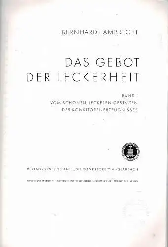 Das Gebot der Leckerheit. Band 1: Vom schönen, leckeren Gestalten des Konditorei-Erzeugnisses (Kopie ohne Farbe, aber mit den "Schnittbögen"). 