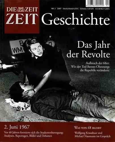 Zeit Geschichte Nr. 2 / 2007. Das Jahr der Revolte. Aufbruch 68er: Wie der Tod Benno Ohnesorgs die Republik veränderte. 