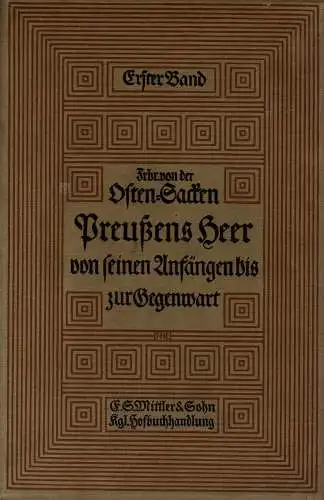 Preu?ens Heer von seinen Anf?ngen bis zur Gegenwart. 1. Band: Die alte Armee. Bis zum Frieden von Tilsit. 