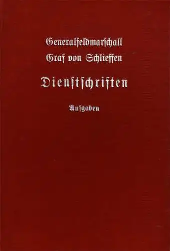 Dienstschriften des Chefs des Generalstabes der Armee Generalfeldmarschalls Graf von Schlieffen. Band 1: Die taktisch-strategischen Aufgaben aus den Jahren 1891-1905. [Karte 2 fehlt!]. 