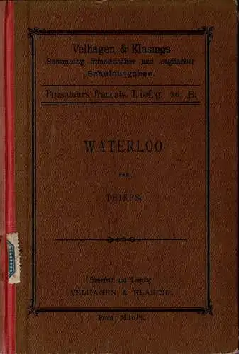 Waterloo. Auszug aus Histoire du Consulat et de l'Empire. Mit Anmerkungen zum Schulgebrauch. Mit Anhang in Extra-B„ndchen. 