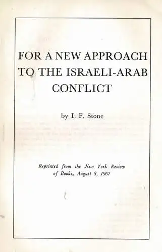 For a New Approach to the Israeli-Arab Conflict. Reprinted from the New York Review of Books, August 3, 1967. 