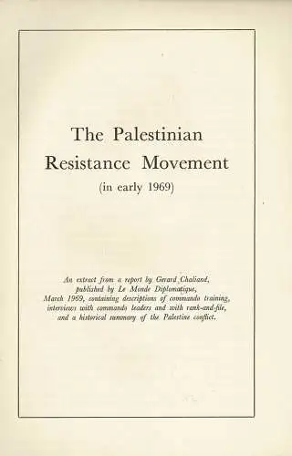 The Palestinian Resistance Movement (in early 1969). An extract from a report by Gerard Chaliand, published by Le Monde Diplomatique, March 1969 ?. 