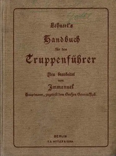 Lehnerts Handbuch fr den Truppenfhrer. Fr Feldgebrauch, Felddienst, Herbstbungen, šbungsritte, Kriegsspiel, taktische Arbeiten, Unterricht. 