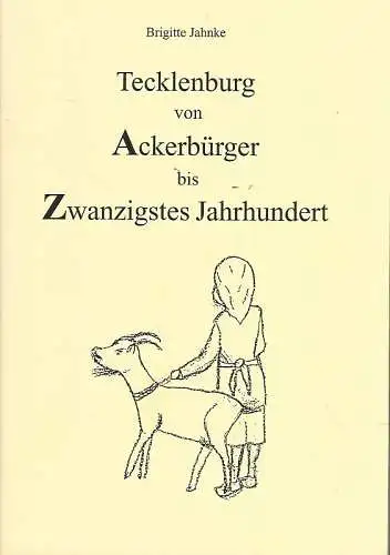 Tecklenburg von Ackerb?rger bis Zwanzigstes Jahrhundert. 