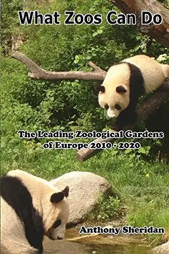 What Zoos Can Do. The Leading Zoological Gardens of Europe 2010-2020. 