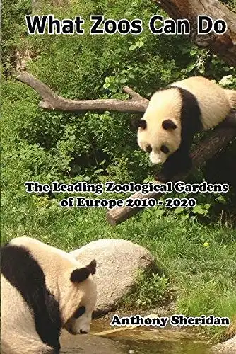 What Zoos Can Do. The Leading Zoological Gardens of Europe 2010-2020.