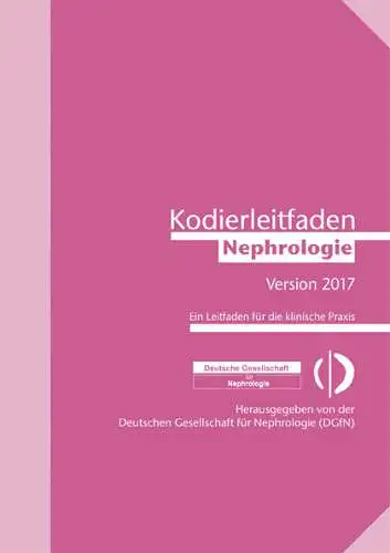 Kodierleitfaden Nephrologie 2017. Ein Leitfaden f?r die klinische Praxis. 