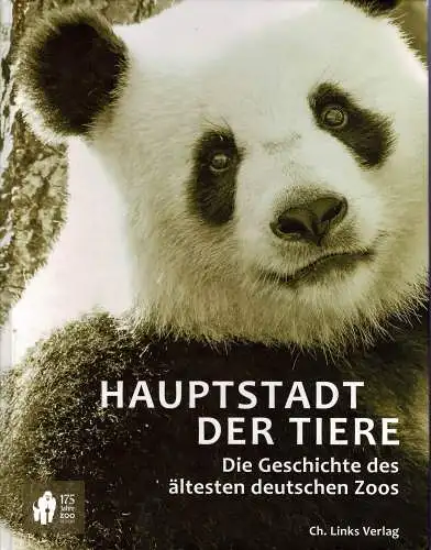 Die Hauptstadt der Tiere. Die Geschichte des ältesten deutschen Zoos. 1. Auflage. 