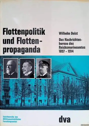 Flottenpolitik und Flottenpropaganda. Das Nachrichtenbureau des Reichsmarineamtes 1897-1914. 