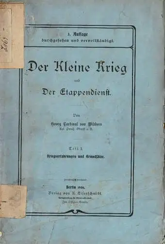 Der kleine Krieg und Der Etappendienst. Teil 1: Kriegserfahrungen und Grundsätze. 