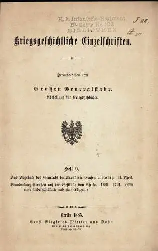 Kriegsgeschichtliche Einzelschriften. Heft 6: Das Tagebuch des Generals der Kavallerie Grafen von Nostitz, II. Theil: Brandenburg-Preuáen auf der Westkste von Afrika 1681-1721. 